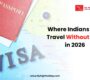 Where Indians Can Travel Without Visa in 2026