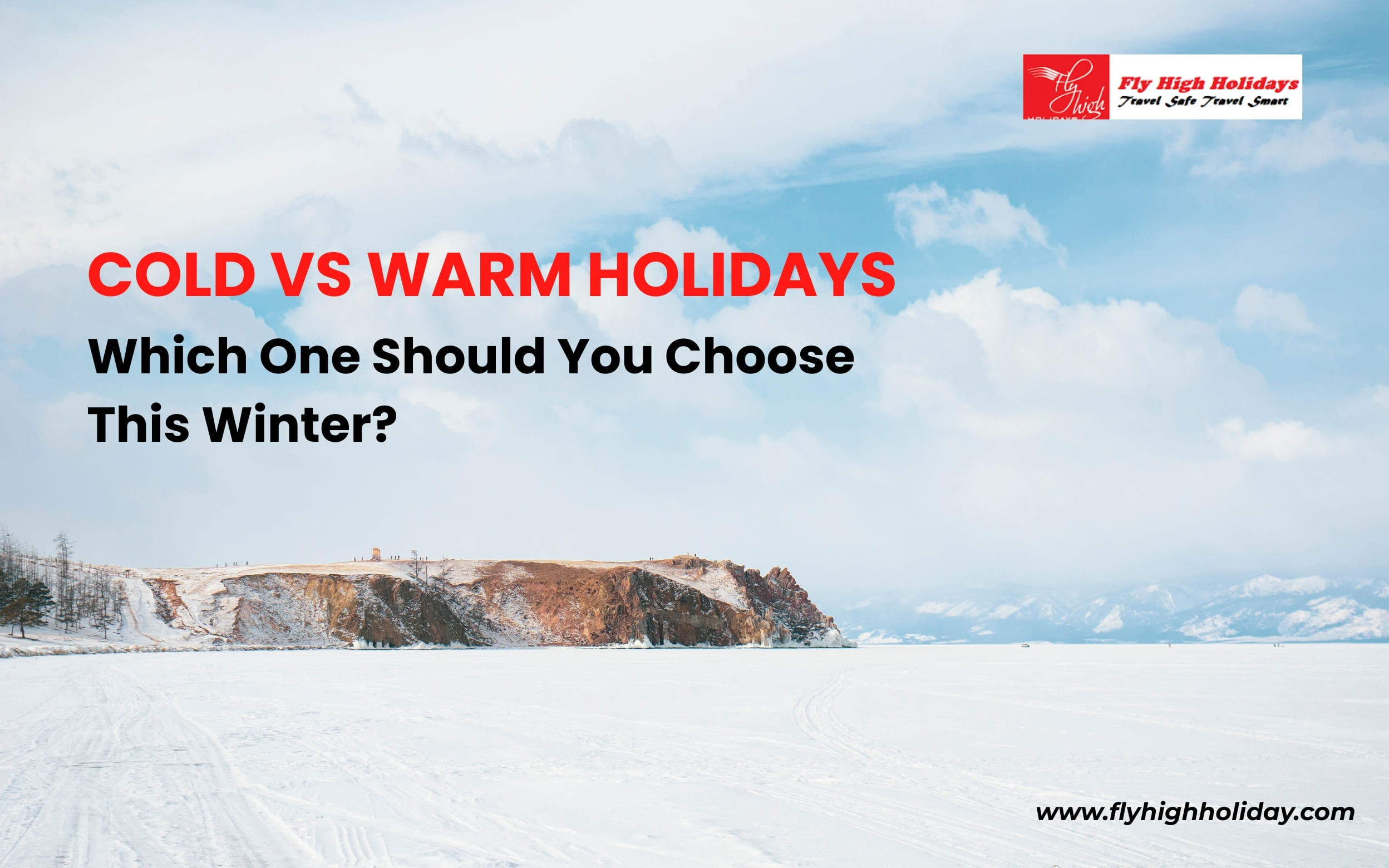 Cold vs Warm Holidays: Which One Should You Choose This Winter?